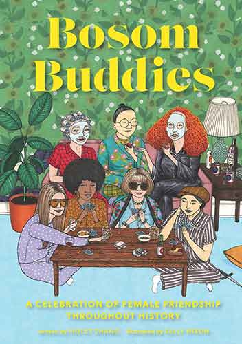 Bosom Buddies: A Celebration of Female Friendships throughout History (Books to Empower Women, Inspirational Books for Women, Inspirational Gifts for Women)