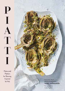 Piatti: Plates and Platters for Sharing, Inspired by Italy (Italian Cookbook, Italian Cooking, Appetizer Cookbook)