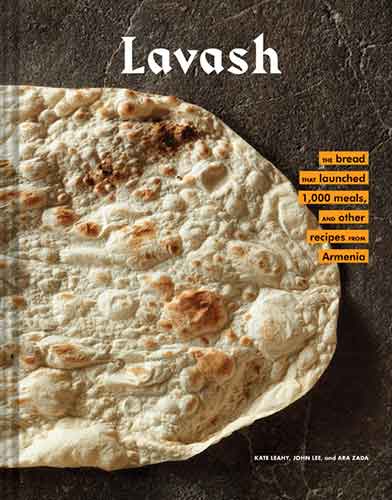 Lavash: The bread that launched 1,000 meals, plus salads, stews, and other recipes from Armenia