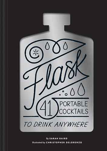 Flask: 40 Portable Cocktails to Drink Anywhere