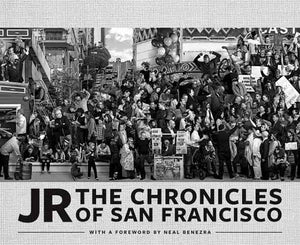 JR: The Chronicles of San Francisco (Photography Books, Travel Photography, San Francisco Books)