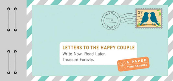 Letters to the Happy Couple: Write Now. Read Later. Treasure Forever.