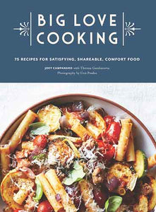 Big Love Cooking: 75 Recipes for Satisfying, Shareable Comfort Food