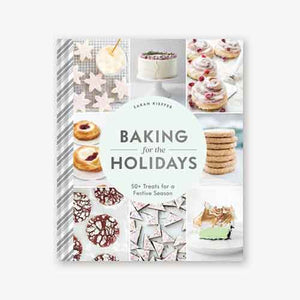 Baking for the Holidays: 50+ Treats for a Festive Season