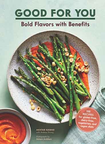 Good for You: Bold Flavors with Benefits. 100 recipes for gluten-free, dairy-free, vegetarian, and vegan diets