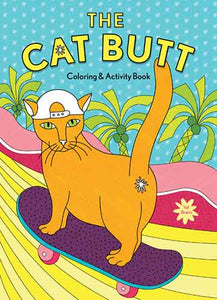 The Cat Butt Coloring and Activity Book: (Adult Coloring Book, Funny Gift for Cat Lovers)