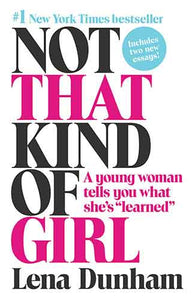 Not That Kind of Girl: A Young Woman Tells You What She's "Learned"