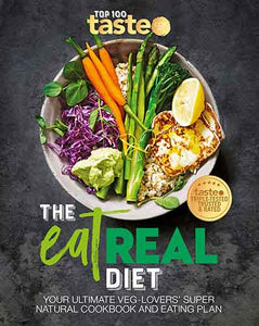 The Eat Real Diet: Your ultimate veg-lovers super-natural cookbook and eating plan