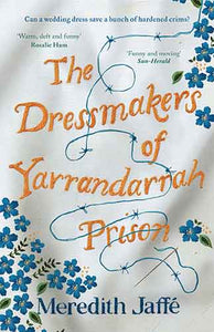 The Dressmakers of Yarrandarrah Prison