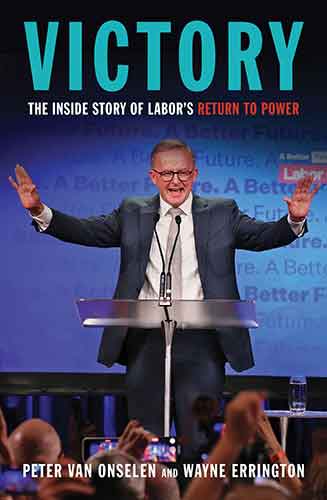 Victory: The Inside Story of Labor's Return to Power