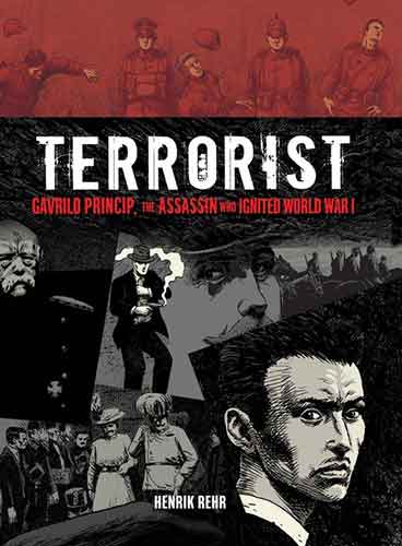 Terrorist: Gavrilo Princip, the Assassin Who Ignited World War I