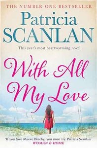 With All My Love: Warmth, wisdom and love on every page - if you treasured Maeve Binchy, read Patricia Scanlan