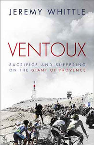 Ventoux: Sacrifice and Suffering on the Giant of Provence