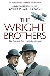 The Wright Brothers: The Dramatic Story Behind the Legend