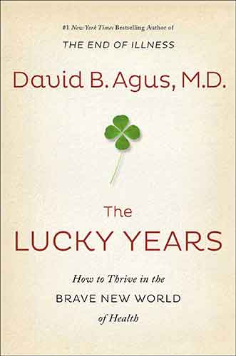 Lucky Years: How to Thrive in the Brave New World of Health