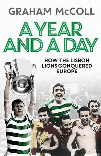 Year and a Day: How the Lisbon Lions Conquered Europe