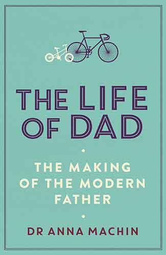 Life of Dad: The Making of a Modern Father
