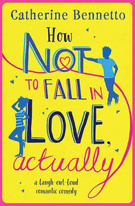 How Not to Fall in Love, Actually: a laugh-out-loud romantic comedy