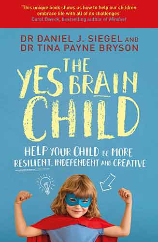 Yes Brain Child: Help Your Child be More Resilient, Independent and Creative