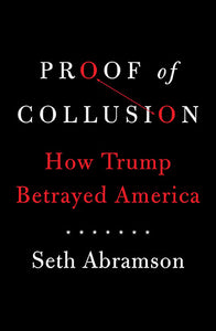 Proof of Collusion: How Trump Betrayed America