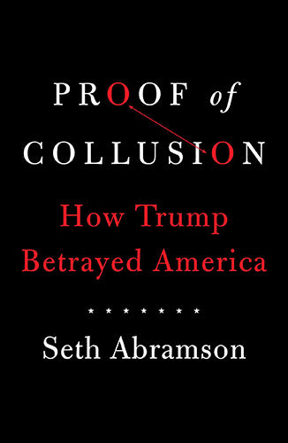 Proof of Collusion: How Trump Betrayed America