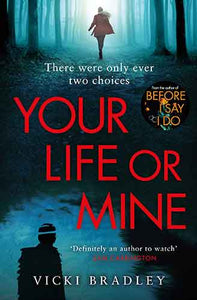 Your Life or Mine: The new gripping thriller from the author of Before ISay I Do