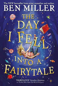 The Day I Fell Into a Fairytale: The Bestselling Classic Adventure from Ben Miller