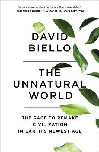 The Unnatural World: The Race to Remake Civilization in Earth's Newest Age