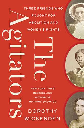 Agitators: Three Friends Who Fought for Abolition and Women's Rights