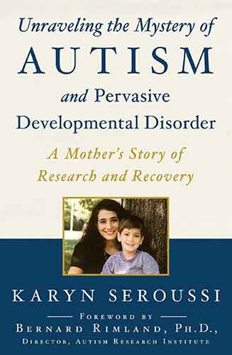 Unraveling the Mystery of Autism and Pervasive Developmental Disorder: A Mother's Story of Research and Recovery