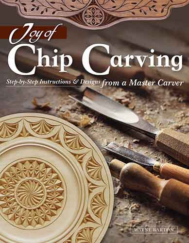 Joy of Chip Carving: Step by Step Instructions & Designs from a Master Carver