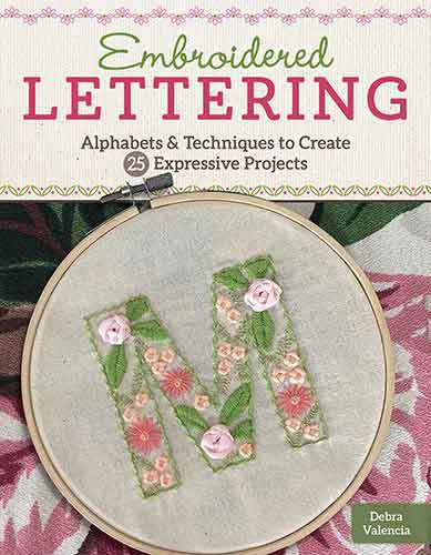 Embroidered Lettering: Techniques & Alphabets, to Create 25 Expressive Projects