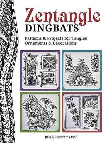 Zentangle Dingbatz: Patterns & Projects for Dynamic Tangled Ornaments & Decorations