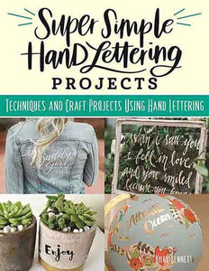 Super Simple Hand Lettering Projects: Techniques and Craft Projects Using Hand Lettering