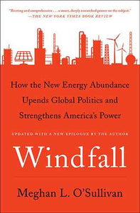 Windfall: How the New Energy Abundance Upends Global Politics and Strengthens America's Power