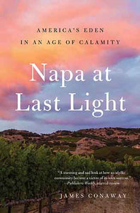 Napa at Last Light: America's Eden in an Age of Calamity