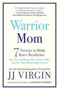 Warrior Mom: 7 Secrets to Bold, Brave Resilience