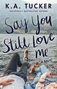 Say You Still Love Me