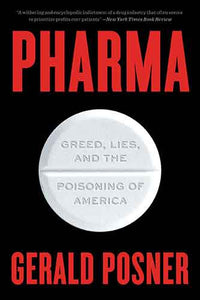 Pharma: Greed, Lies, and the Poisoning of America