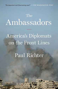 Ambassadors: America's Diplomats on the Front Lines