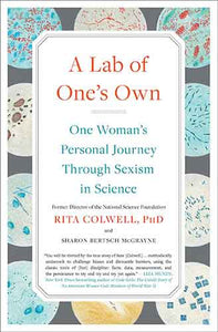 A Lab of One's Own: One Woman's Personal Journey Through Sexism in Science