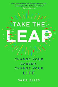 Take the Leap: Change Your Career, Change Your Life