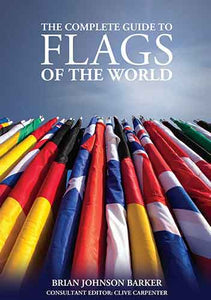 Complete Guide to Flags of the World, 3rd Edn