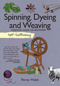 Self-Sufficiency: Spinning, Dyeing & Weaving