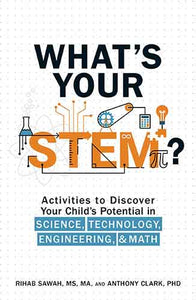 What's Your STEM?: Activities to Discover Your Child's Potential in Science, Technology, Engineering, and Math