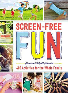 Screen-Free Fun: 400 Activities for the Whole Family