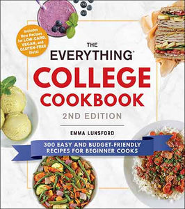 The Everything College Cookbook, 2nd Edition: 300 Easy and Budget-Friendly Recipes for Beginner Cooks