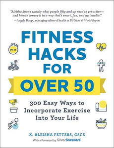 Fitness Hacks for over 50: 300 Easy Ways to Incorporate Exercise Into Your Life