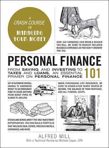 Personal Finance 101: From Saving and Investing to Taxes and Loans, an Essential Primer on Personal Finance