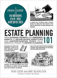 Estate Planning 101: From Avoiding Probate and Assessing Assets to Establishing Directives and Understanding Taxes, Your Essential Primer to Estate Planning